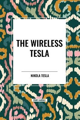 The Wireless Tesla - Nikola Tesla - cover