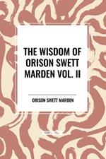 The Wisdom Of Orison Swett Marden Vol. II: Pushing to the Front, Stories from Life