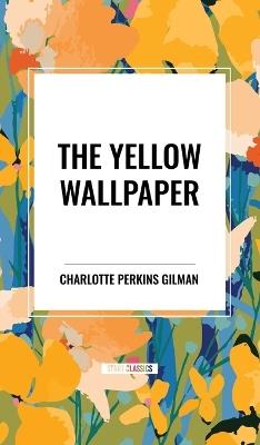 The Yellow Wallpaper - Charlotte Perkins Gilman - cover