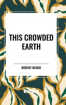 This Crowded Earth - Robert Bloch - cover
