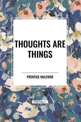 Thoughts are Things - Prentice Mulford - cover