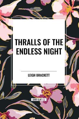 Thralls of the Endless Night - Leigh Brackett - cover