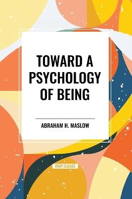 Toward a Psychology of Being - Abraham H Maslow - cover