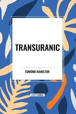 Transuranic - Edmond Hamilton - cover