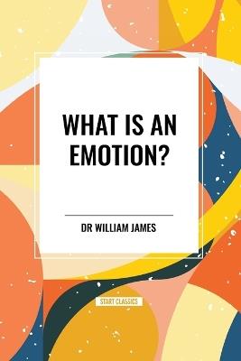 What Is an Emotion? - William James,William James - cover