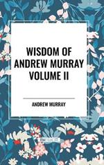 Wisdom of Andrew Murray Volume II: Waiting on God, the Two Covenants, School of Obedience