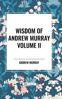 Wisdom of Andrew Murray Volume II: Waiting on God, the Two Covenants, School of Obedience - Andrew Murray - cover