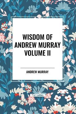 Wisdom of Andrew Murray Volume II: Waiting on God, the Two Covenants, School of Obedience - Andrew Murray - cover