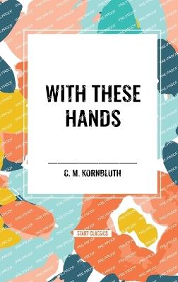 With These Hands - C M Kornbluth - cover