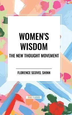 Women's Wisdom: The New Thought Movement - Florence Scovel Shinn - cover