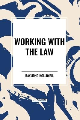 Working with the Law - Raymond Holliwell - cover