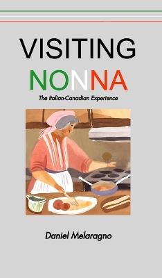 Visiting Nonna: The Italian-Canadian Experience - Daniel Melaragno - cover