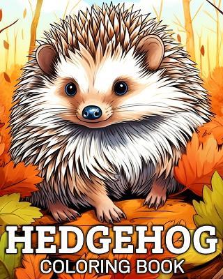 Hedgehog Coloring Book: 50 Unique Ilustrations for Stress Relief and Relaxation - Tom Busch - cover