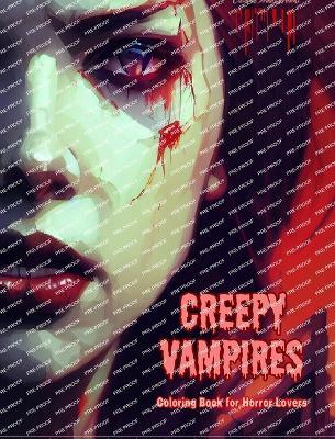 Creepy Vampires Coloring Book for Horror Lovers Creative Vampire Scenes for Teens and Adults: A Collection of Terrifying Designs to Boost Creativity - Colorful Spirits Editions - cover