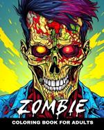 Zombie Coloring Book for Adults: Horror Coloring Pages for Adults and Teens Featuring Zombies