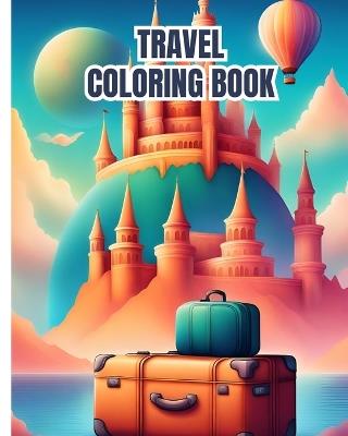 Travel Coloring Book: Cheerful Camper Vans; Scenic Landscapes for Anxiety, Stress Relief, Mindfulness - Thy Nguyen - cover