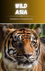 Wild Asia: The Wonders of an Enchanting Land