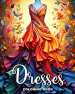 Dresses Coloring Book: Beautiful Dresses in Vintage and Modern Design to Color for Women