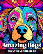 Amazing Dogs Adult Coloring Book: Mindful Coloring Pages for Adults and Teens for Relaxation & Stress Relief