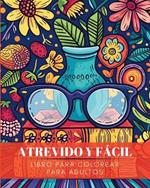 Atrevido y facil - Disenos grandes y sencillos: Libro para colorear para adultos