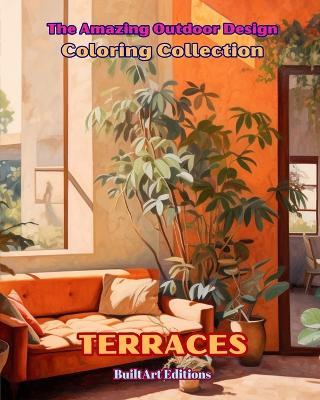 The Amazing Outdoor Design Coloring Collection: Terraces: The Coloring Book for Lovers of Architecture and the Design of Outdoor Spaces - Builtart Editions - cover