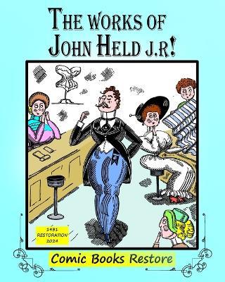 The Works of John Held J.r: Edition 1931, Restoration 2024 - Comic Books Restore,Held John - cover