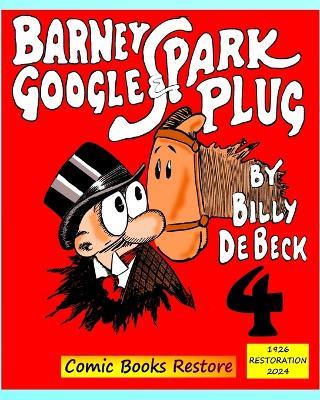 Barney Google and Spark Plug, Book 4: Edition 1926, Restoration 2024 - de Beck,Comic Books Restore - cover