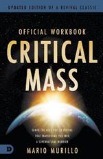 The Official Workbook for Critical Mass: Ignite the Holy Fire of Revival that Transforms You into a Supernatural Warrior