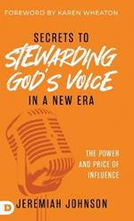 Secrets to Stewarding God's Voice in a New Era: The Power and Price of Influence