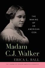 Madam C. J. Walker: The Making of an American Icon