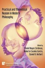 Practical and Theoretical Reason in Modern Philosophy
