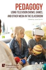 Pedagogy: Using Television Shows, Games, and Other Media in the Classroom