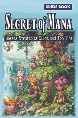 Secret of Mana Complete Guide [New Updated]: Tips, Tricks, Strategies and Help - Larry S Holcomb - cover