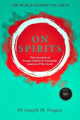 On Spirits: The World Hidden Volume II - Joseph Feagan - cover