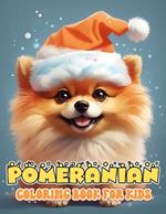 Pomeranian Coloring Book For Kids: Beautiful Illustrations Will Make You Excited For Boys And Girls