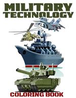 Military Technology Coloring Book: Trooper Training & Choppers Journey, Ages 4-10