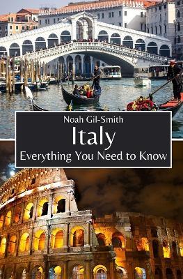 Italy: Everything You Need to Know - Noah Gil-Smith - cover