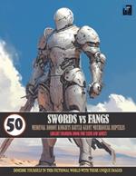 SWORDS vs FANGS: MEDIEVAL ROBOT DUEL COLORING BOOK: Journey Into A World Of Fiction And Fantasy Where Robot Knights Battle Giant Mechanical Reptiles