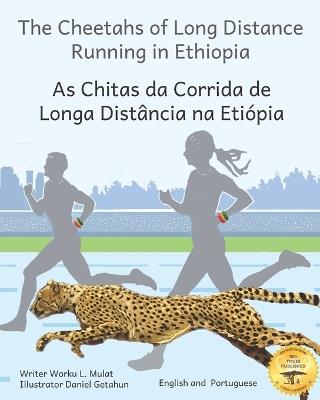 The Cheetahs of Long Distance Running: Legendary Ethiopian Athletes in Portuguese and English - Ready Set Go Books - cover