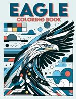 Eagle coloring book: Soar with the Majestic Eagles through, Great for Fans of Wildlife and Majestic Bird.colouring For Adult