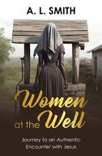 Women at the Well: Journey to an Authentic Encounter with Jesus