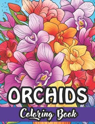 Orchid Oasis Coloring Book: A Botanical Escape: Immerse Yourself in the Elegance of Orchids - Perfect for Relaxation and Creativity - Laurence Thomas - cover