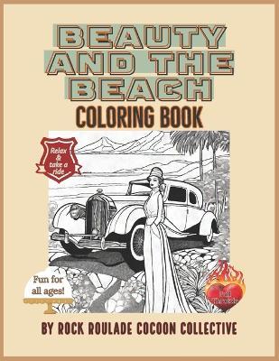 Beauty and the Beach: Coloring Book - Erin D Mahoney,Rock Roulade Cocoon Collective - cover