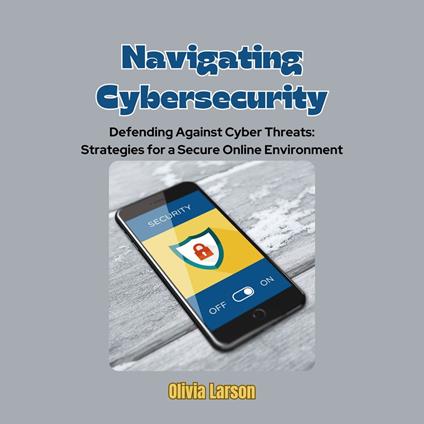 Navigating Cybersecurity