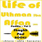 Life of Uthman Ibn Affan (RA)