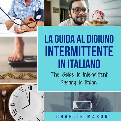 La Guida al Digiuno Intermittente In Italiano/ The Guide to Intermittent Fasting In Italian