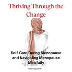 Thriving Through the Change -The Power of Positivity and Self-Care in Menopause