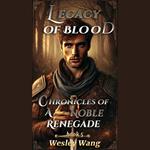 Legacy of Blood: Chronicles of a Noble Renegade 5