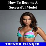 How To Become A Successful Model