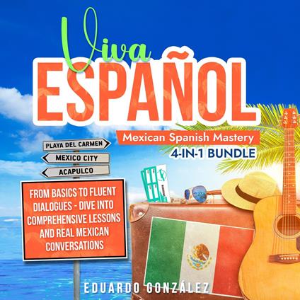 Viva Español: Mexican Spanish Mastery 4-in-1 Bundle